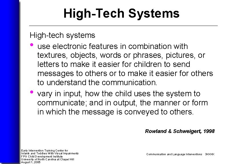 High-Tech Systems High-tech systems • use electronic features in combination with textures, objects, words