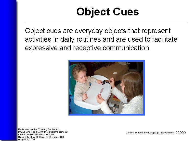 Object Cues Object cues are everyday objects that represent activities in daily routines and