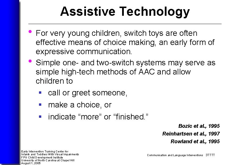 Assistive Technology • For very young children, switch toys are often • effective means