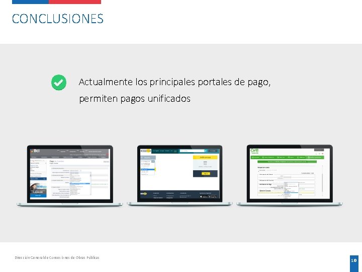CONCLUSIONES Actualmente los principales portales de pago, permiten pagos unificados Dirección General de Concesiones CONCLUSIONES Actualmente los principales portales de pago, permiten pagos unificados Dirección General de Concesiones