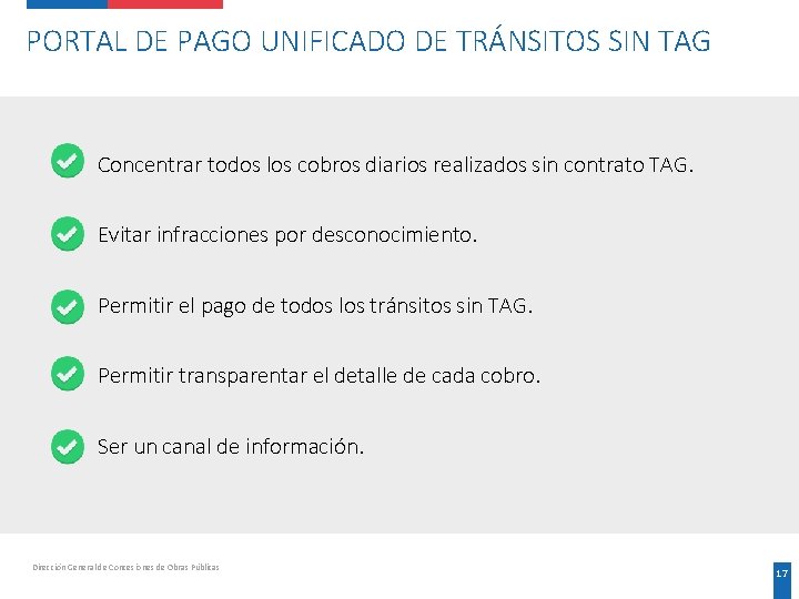 PORTAL DE PAGO UNIFICADO DE TRÁNSITOS SIN TAG Concentrar todos los cobros diarios realizados PORTAL DE PAGO UNIFICADO DE TRÁNSITOS SIN TAG Concentrar todos los cobros diarios realizados
