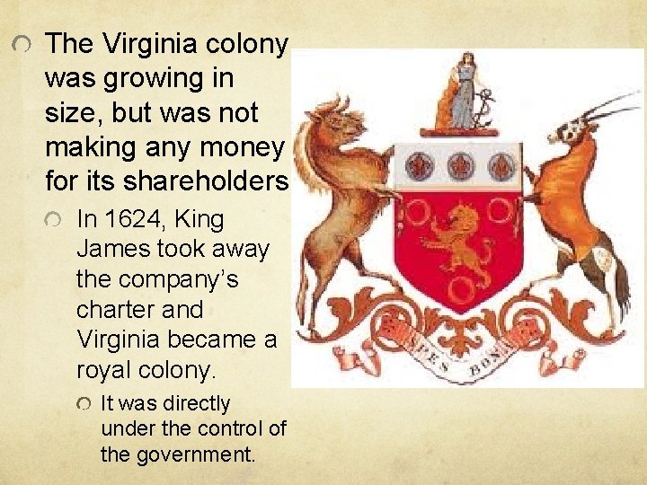 The Virginia colony was growing in size, but was not making any money for