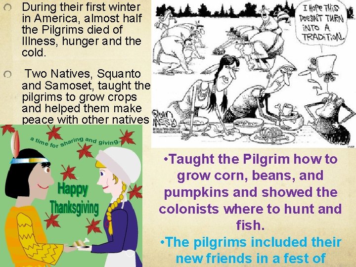 During their first winter in America, almost half the Pilgrims died of Illness, hunger