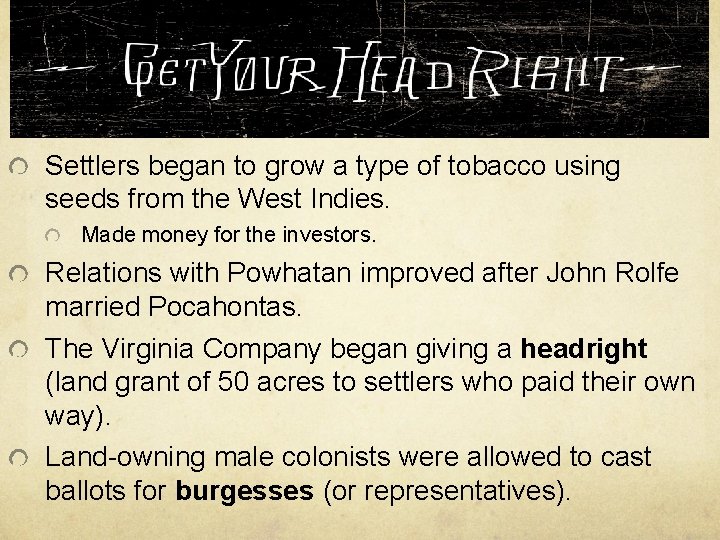 Settlers began to grow a type of tobacco using seeds from the West Indies.