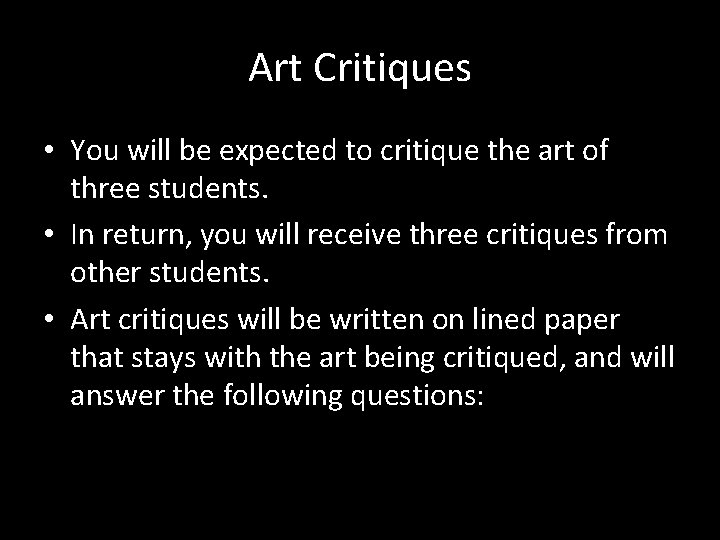 Art Critiques • You will be expected to critique the art of three students.