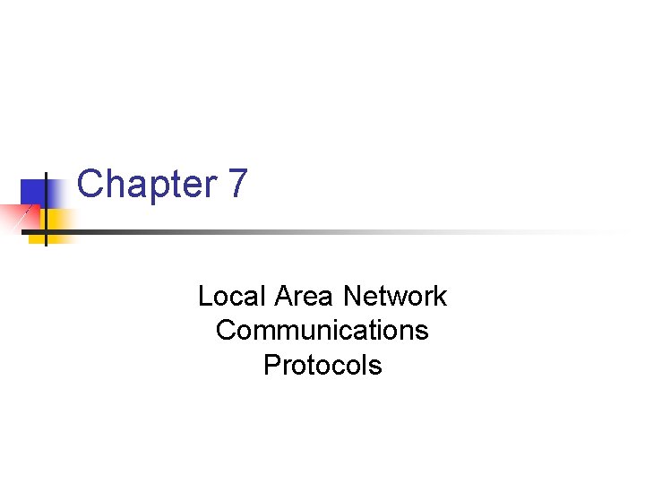 Chapter 7 Local Area Network Communications Protocols 