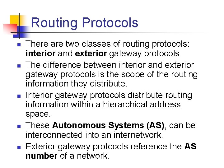 Routing Protocols n n n There are two classes of routing protocols: interior and