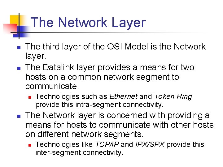 The Network Layer n n The third layer of the OSI Model is the