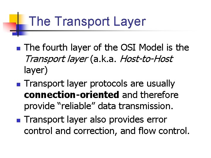 The Transport Layer n n n The fourth layer of the OSI Model is