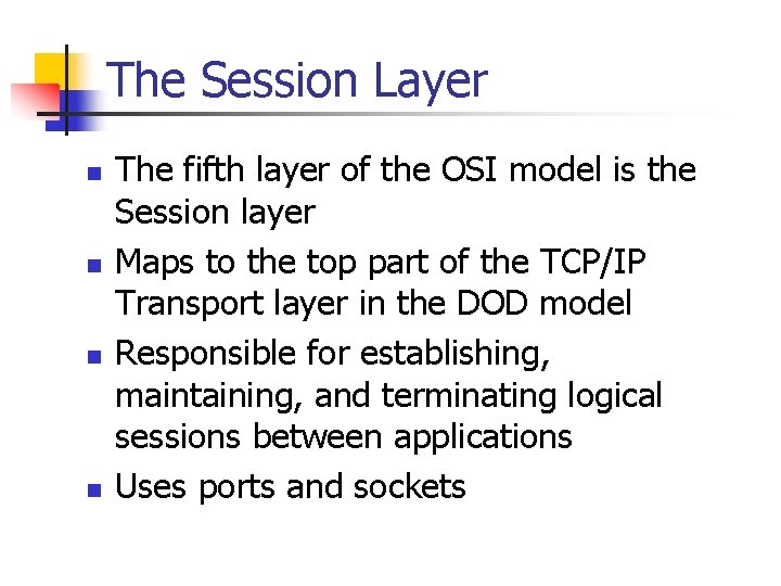 The Session Layer n n The fifth layer of the OSI model is the