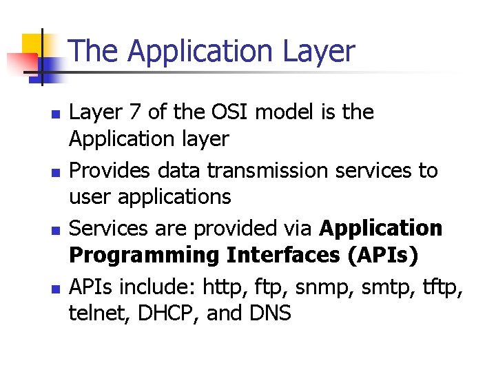 The Application Layer n n Layer 7 of the OSI model is the Application