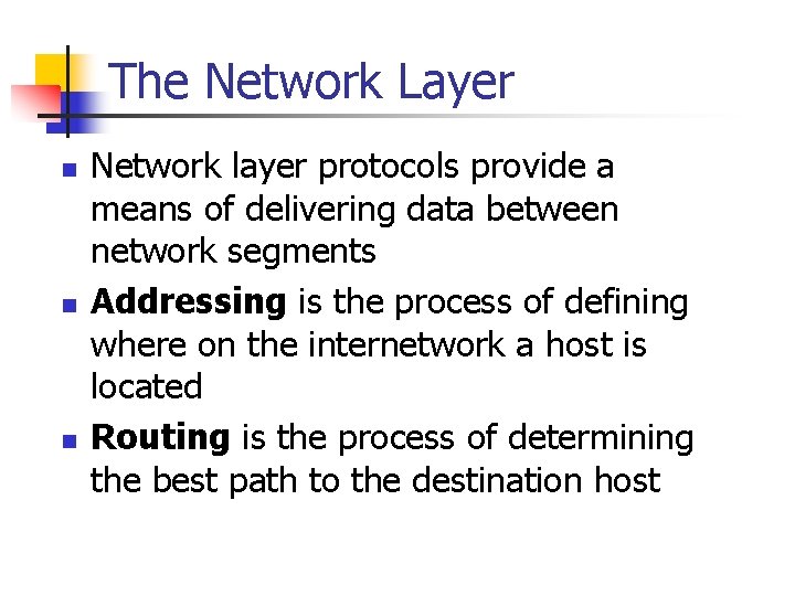 The Network Layer n n n Network layer protocols provide a means of delivering