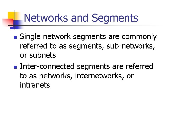 Networks and Segments n n Single network segments are commonly referred to as segments,