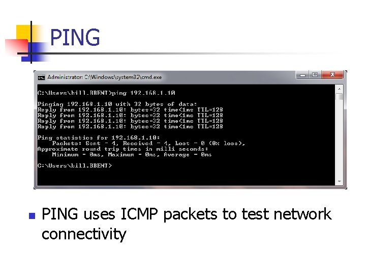 PING n PING uses ICMP packets to test network connectivity 