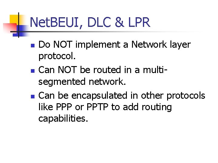 Net. BEUI, DLC & LPR n n n Do NOT implement a Network layer