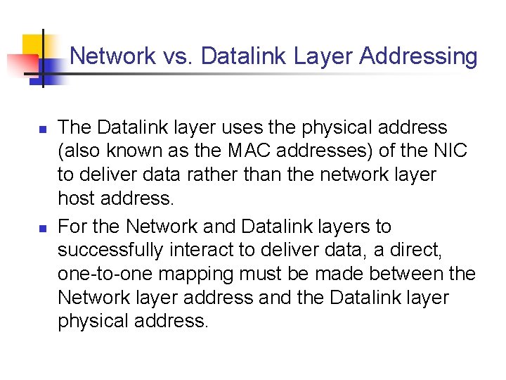 Network vs. Datalink Layer Addressing n n The Datalink layer uses the physical address