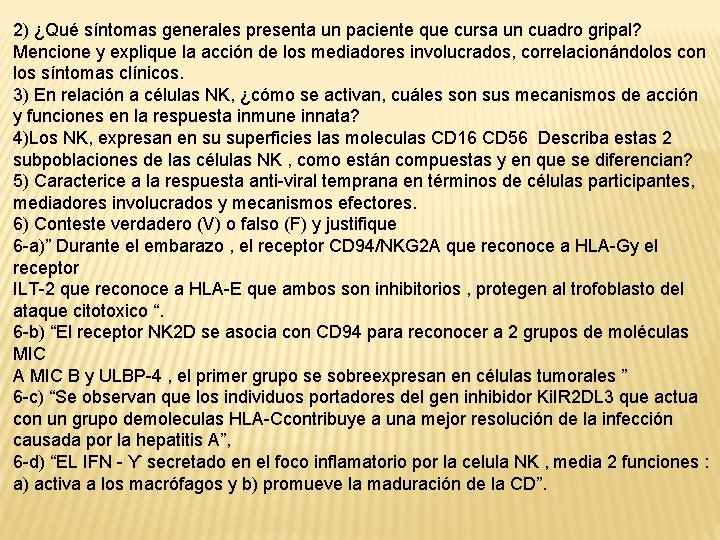 2) ¿Qué síntomas generales presenta un paciente que cursa un cuadro gripal? Mencione y