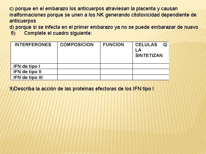 c) porque en el embarazo los anticuerpos atraviesan la placenta y causan malformaciones porque