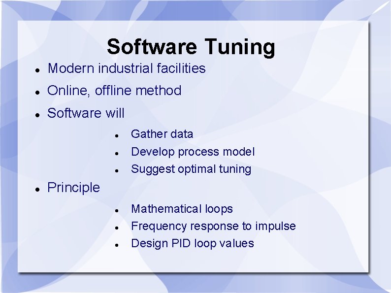 Software Tuning Modern industrial facilities Online, offline method Software will Gather data Develop process