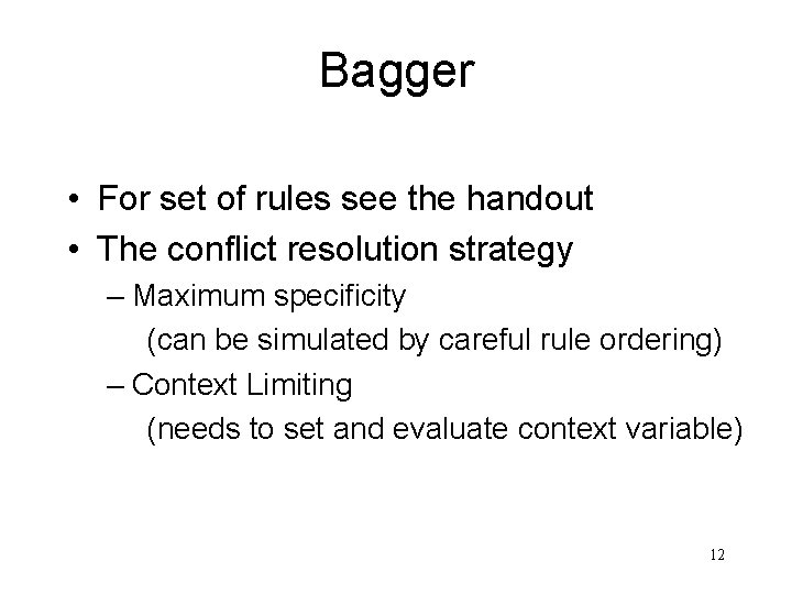 Bagger • For set of rules see the handout • The conflict resolution strategy