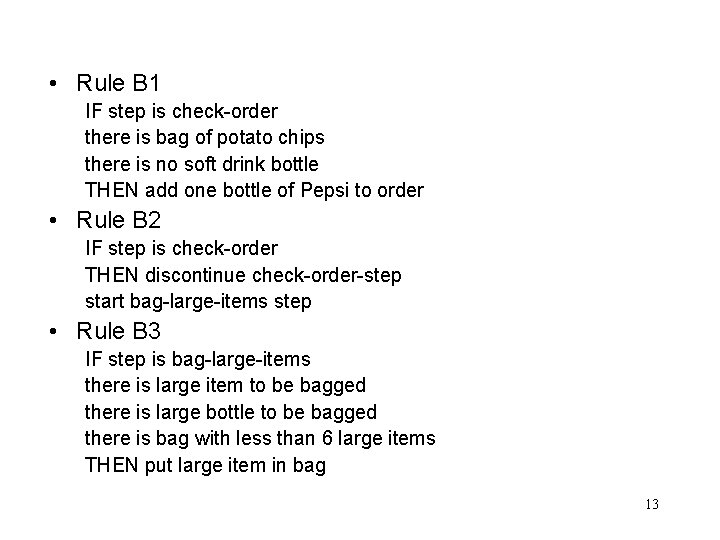  • Rule B 1 IF step is check-order there is bag of potato