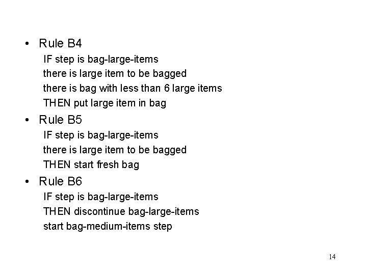  • Rule B 4 IF step is bag-large-items there is large item to