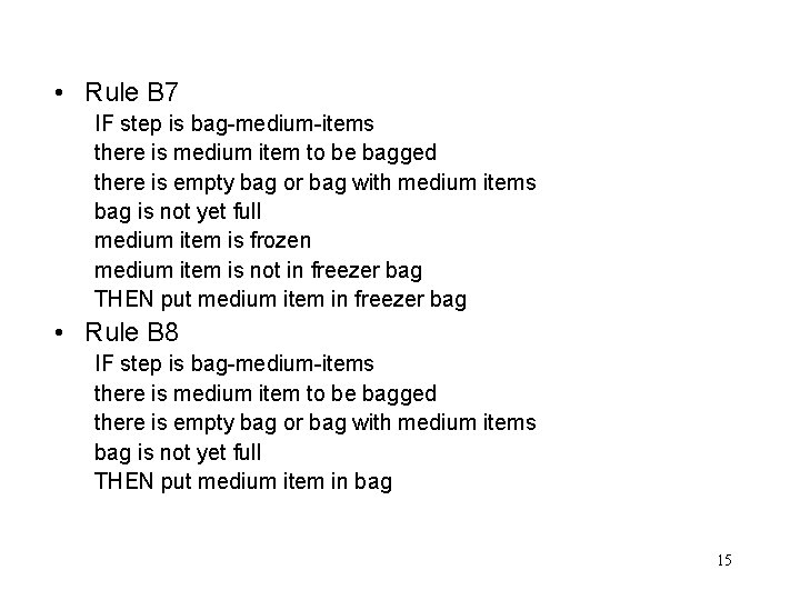  • Rule B 7 IF step is bag-medium-items there is medium item to