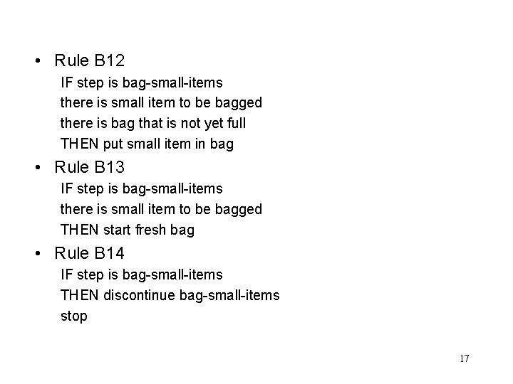  • Rule B 12 IF step is bag-small-items there is small item to