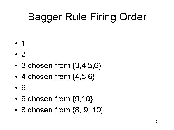 Bagger Rule Firing Order • • 1 2 3 chosen from {3, 4, 5,