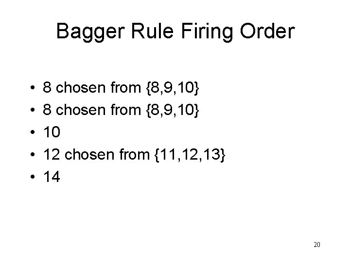 Bagger Rule Firing Order • • • 8 chosen from {8, 9, 10} 10