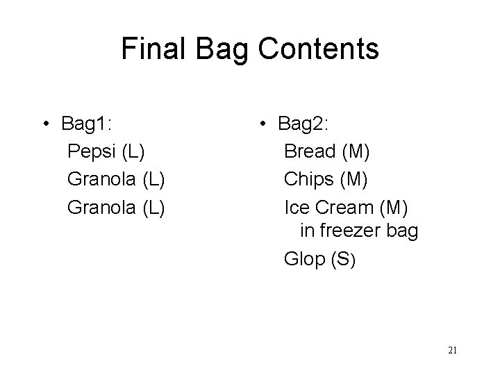 Final Bag Contents • Bag 1: Pepsi (L) Granola (L) • Bag 2: Bread