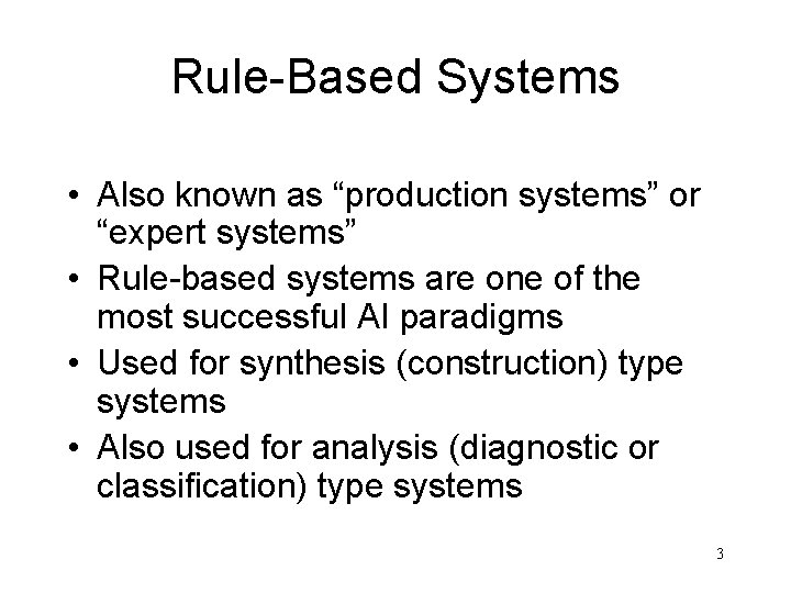 Rule-Based Systems • Also known as “production systems” or “expert systems” • Rule-based systems