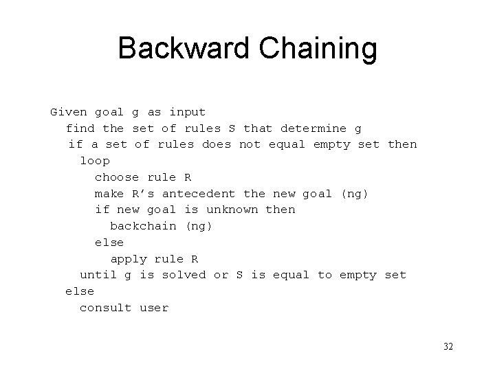 Backward Chaining Given goal g as input find the set of rules S that