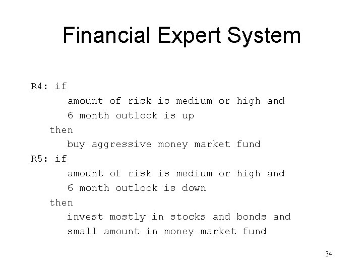Financial Expert System R 4: if amount of risk is medium or high and