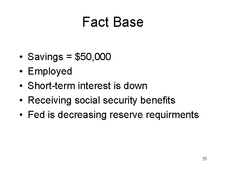 Fact Base • • • Savings = $50, 000 Employed Short-term interest is down