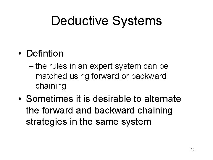 Deductive Systems • Defintion – the rules in an expert system can be matched