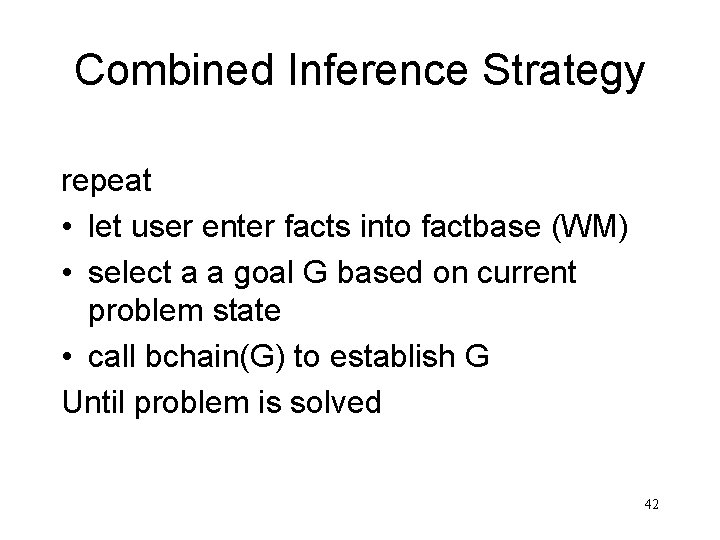 Combined Inference Strategy repeat • let user enter facts into factbase (WM) • select