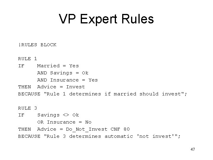VP Expert Rules !RULES BLOCK RULE 1 IF Married = Yes AND Savings =