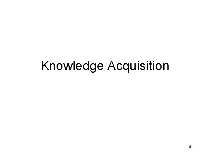 Knowledge Acquisition 50 