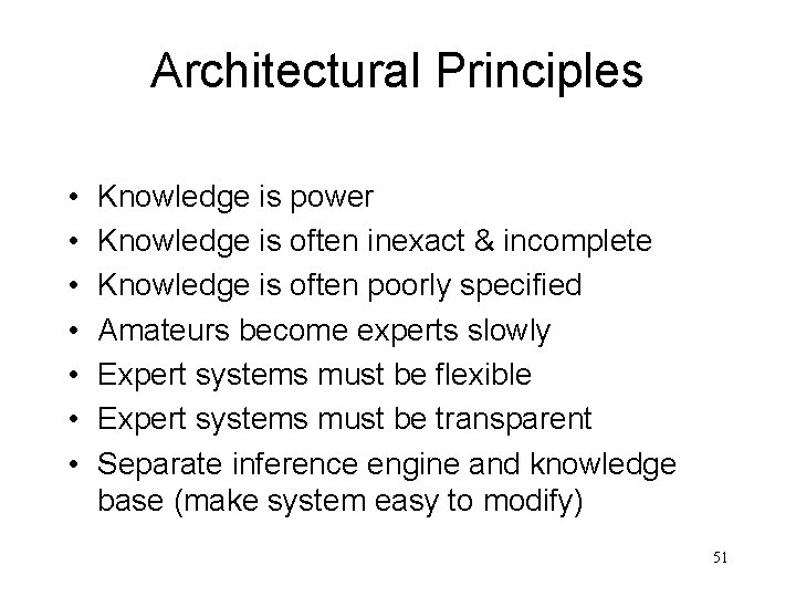 Architectural Principles • • Knowledge is power Knowledge is often inexact & incomplete Knowledge