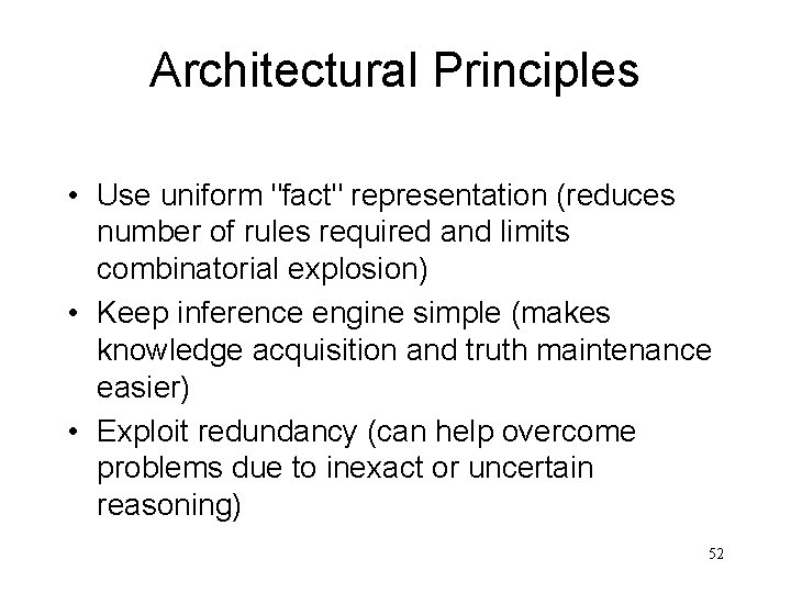 Architectural Principles • Use uniform "fact" representation (reduces number of rules required and limits