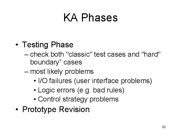 KA Phases • Testing Phase – check both "classic" test cases and "hard" boundary”