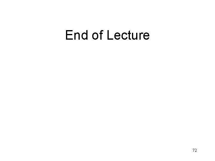 End of Lecture 72 