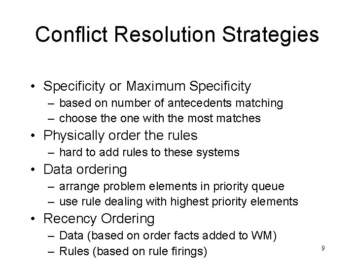 Conflict Resolution Strategies • Specificity or Maximum Specificity – based on number of antecedents