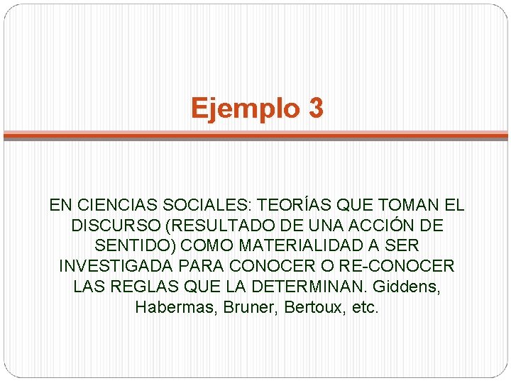Ejemplo 3 EN CIENCIAS SOCIALES: TEORÍAS QUE TOMAN EL DISCURSO (RESULTADO DE UNA ACCIÓN