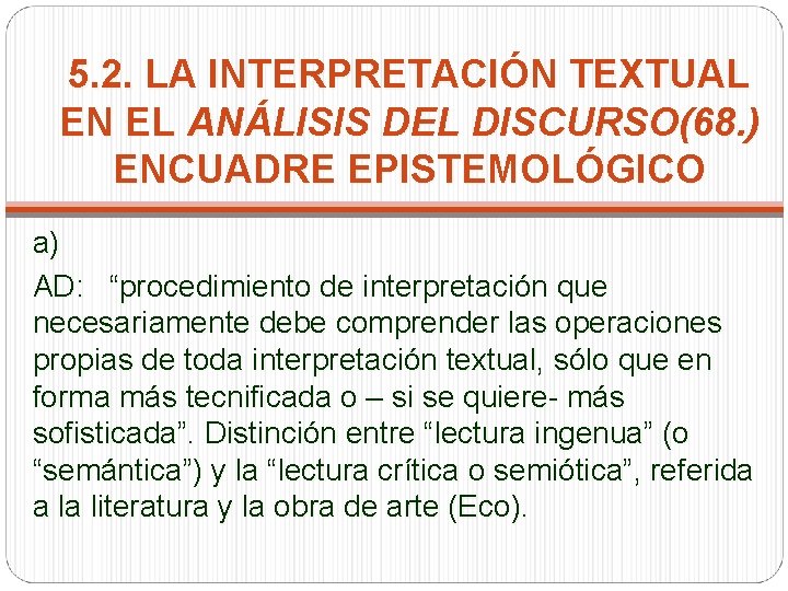 5. 2. LA INTERPRETACIÓN TEXTUAL EN EL ANÁLISIS DEL DISCURSO(68. ) ENCUADRE EPISTEMOLÓGICO a)