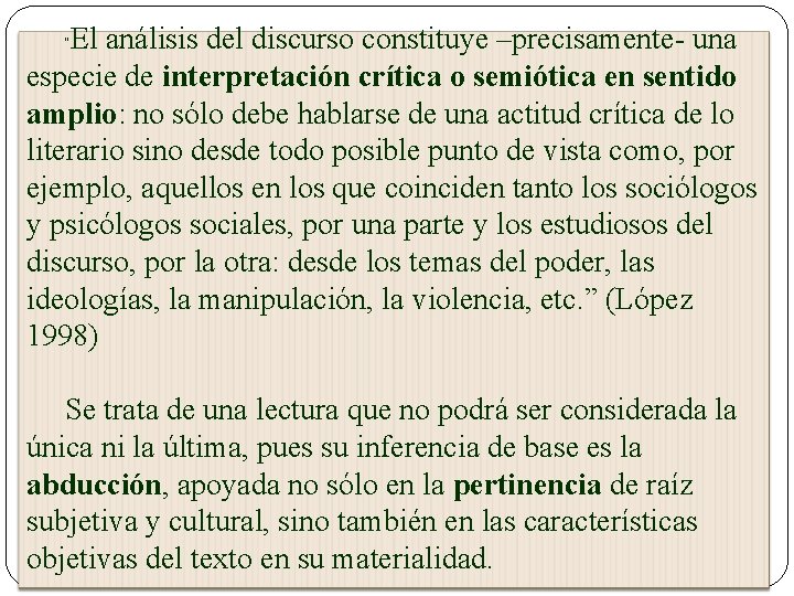 El análisis del discurso constituye –precisamente- una especie de interpretación crítica o semiótica en