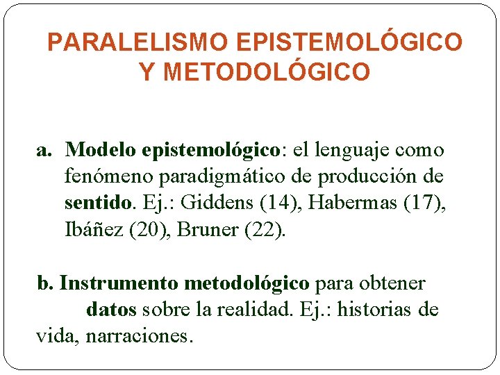 PARALELISMO EPISTEMOLÓGICO Y METODOLÓGICO a. Modelo epistemológico: el lenguaje como fenómeno paradigmático de producción