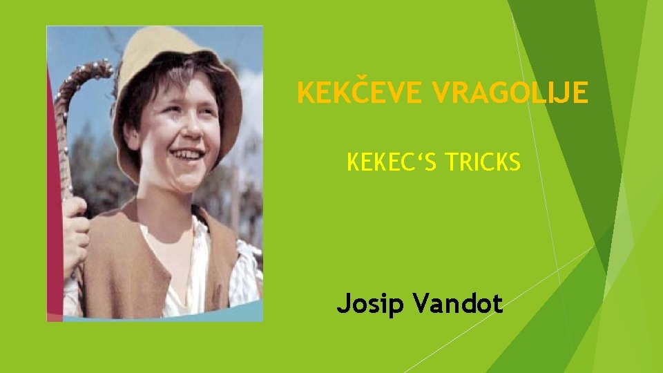 KEKČEVE VRAGOLIJE KEKEC‘S TRICKS Josip Vandot 