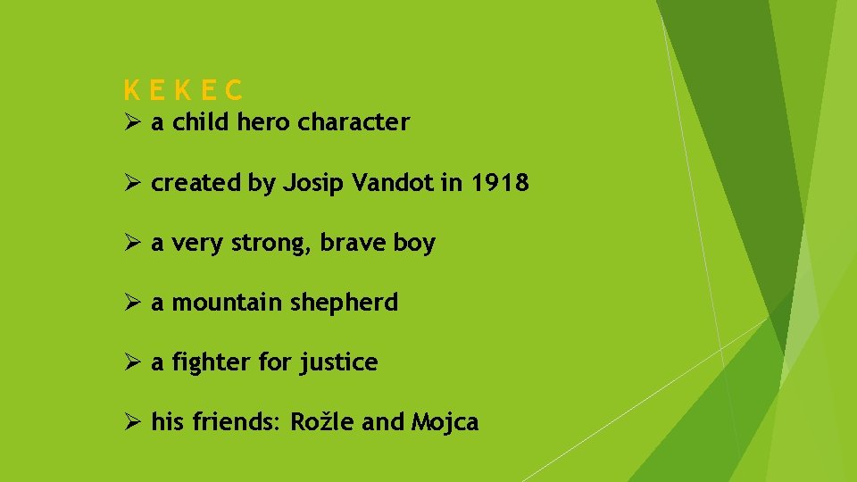 KEKEC Ø a child hero character Ø created by Josip Vandot in 1918 Ø
